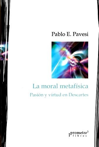 La Moral Metafísica - Pavesi Pablo E.