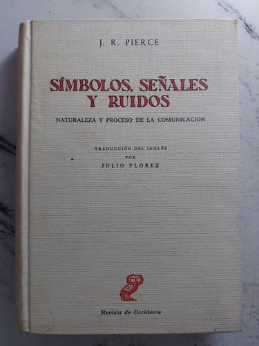 Símbolos, Señales Y Ruidos. J. R. Pierce. Ian1303