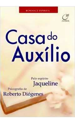 Livro Casa Do Auxilio - Roberto Diogenes [2006]