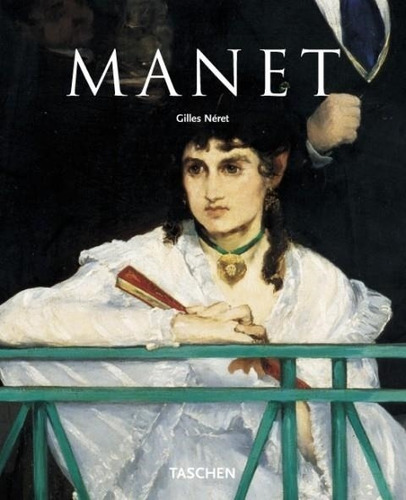 Edouard Manet - Gilles Neret