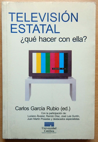 Televisión Estatal Qué Hacer Con Ella? Carlos García Rubio