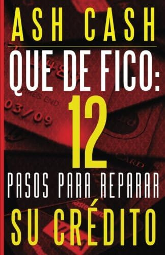 Libro: ¡qué De Fico!: 12 Pasos Para Reparar Tu Crédito (span