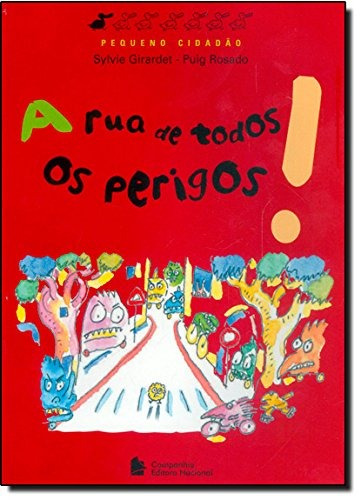 A rua de todos os perigos!, de Sylvie Girardet, Puig Rosado. Série Pequeno cidadão Companhia Editora Nacional, capa mole em português, 2012