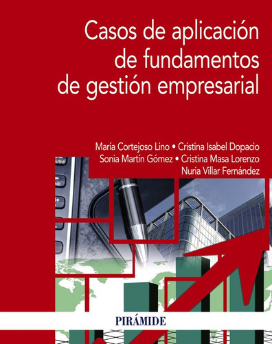 Casos De Aplicacion De Fundamentos De Gestion Empresarial, De Cortejoso Lino, Maria., Vol. 1. Editorial Ediciones Piramide, Tapa Blanda En Español