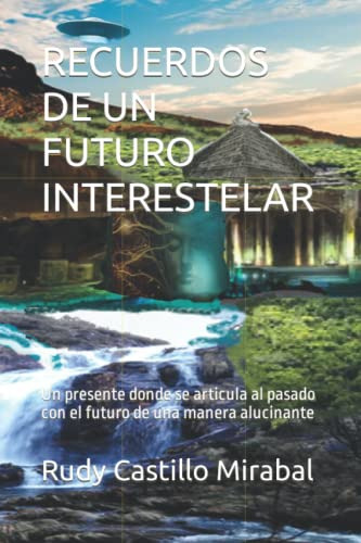 Recuerdos De Un Futuro Interestelar: Un Presente Donde Se Ar