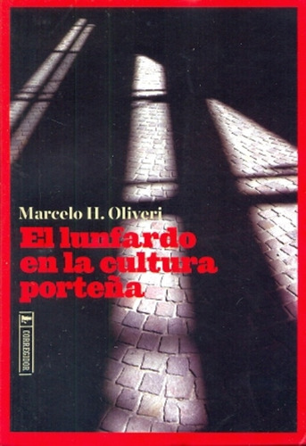 El Lunfardo En La Cultura Porteña, De Marcelo H. Oliveri. Editorial Corregidor, Tapa Blanda, Edición 1 En Castellano