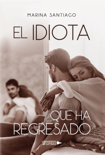 Libro: El Idiota Que Ha Regresado (spanish Edition)