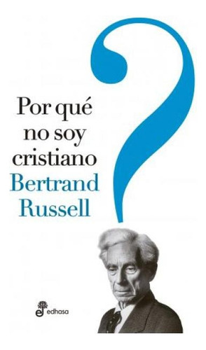 Por Qué No Soy Cristiano - Bertrand Russell