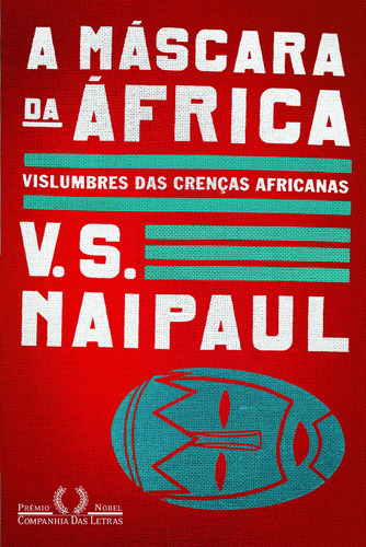 A máscara da África, de Naipaul, V. S.. Editora Schwarcz SA, capa mole em português, 2011