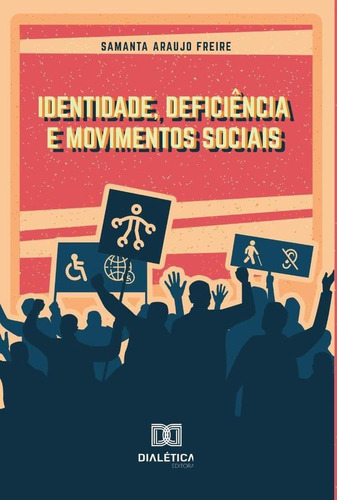 Identidade, Deficiência E Movimentos Sociais, De Samanta Araujo Freire. Editorial Dialética, Tapa Blanda En Portugués, 2022