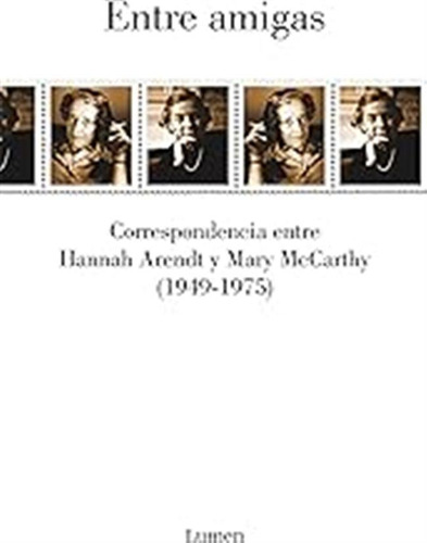Entre Amigas: Correspondencia Entre Hannah Arendt Y Mary Mcc