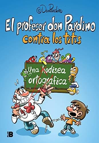 El Profesor Don Pardino Contra Los Titis: Una Odisea Ortográ