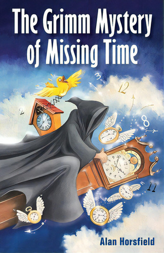 The Grimm Mystery Of Missing Time, De Horsfield, Alan. Editorial Lightning Source Inc, Tapa Blanda En Inglés