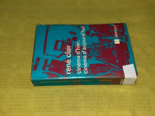 Cinéma D´hier, Cinéma D´aujourd´hui - René Clair - Gallimard