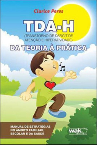 Tda-h - Transtorno De Deficit De Atençao E Hiperatividade, De Peres, Clarice. Editora Wak Editora, Capa Mole, Edição 1ª Edição - 2013 Em Português