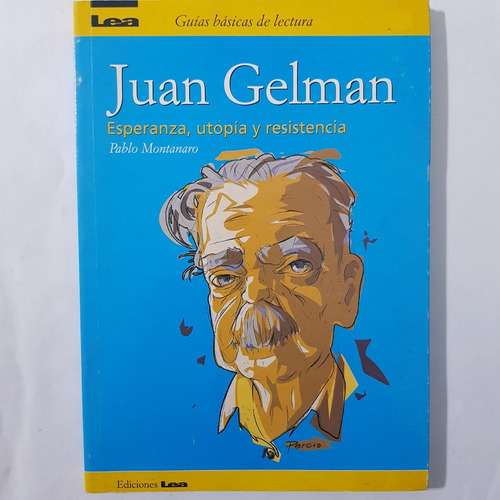 Juan Gelman Esperanza, Utopía Y Resistencia Pablo Montanaro