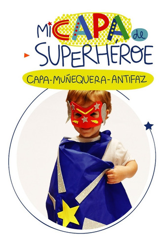 Mi Capa Superheroe - Diseñar Y Crear Kit Arte Infantil Jugar