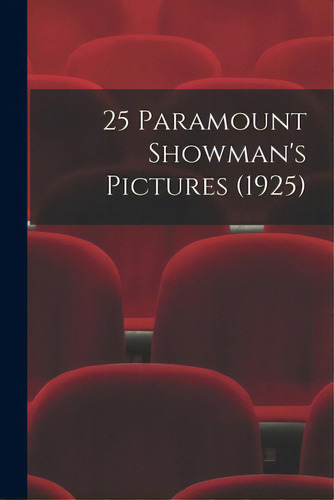 25 Paramount Showman's Pictures (1925), De Anonymous. Editorial Hassell Street Pr, Tapa Blanda En Inglés