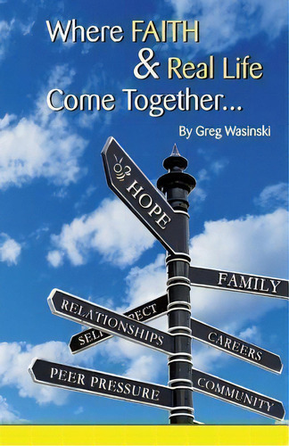 Where Faith & Real Life Come Together..., De Mr Greg Wasinski. Editorial Greg Wasinski, Tapa Blanda En Inglés