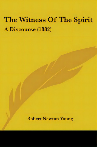 The Witness Of The Spirit: A Discourse (1882), De Young, Robert Newton. Editorial Kessinger Pub Llc, Tapa Blanda En Inglés
