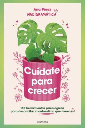 Cuídate Para Crecer: 100 Herramientas Psicol?gicas Para Desarrollar La Autoestim, De Ana Pérez. 6287688155, Vol. 1. Editorial Editorial Penguin Random House, Tapa Blanda, Edición 2024 En Español, 2024