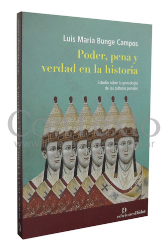 Poder, Pena Y Verdad En La Historia - Bunge Campos, Luis Mar