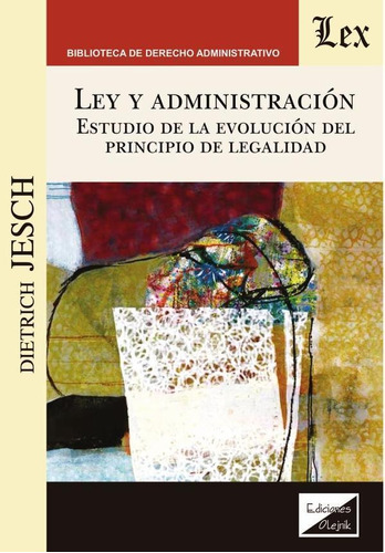 Ley Y Administración. Estudio De La - Dietrich Jesch