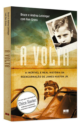 A Volta: A Incrível E Real História Da Reencarnação De James Houston Jr, De Leinninger, Bruce. Editora Bestseller, Capa Mole, Edição 1ª Edição - 2016 Em Português