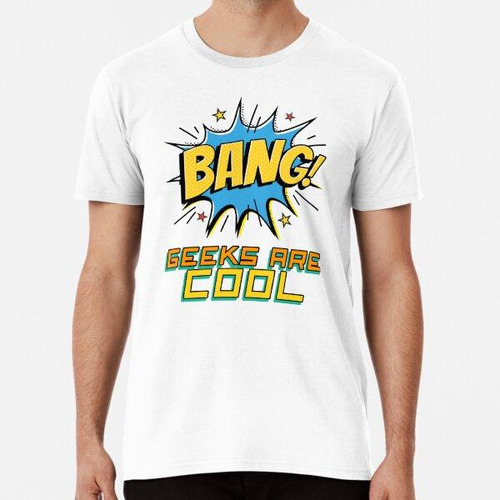 Remera Los Geeks De Bang Son Geniales Algodon Premium