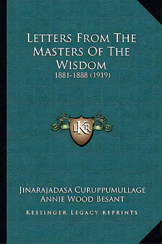 Letters From The Masters Of The Wisdom: 1881-1888 (1919), De Curuppumullage, Jinarajadasa. Editorial Kessinger Pub Llc, Tapa Blanda En Inglés