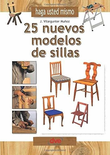 Libro Haga Usted Mismo 25 Nuevos Modelos De Sillas (s Lhh