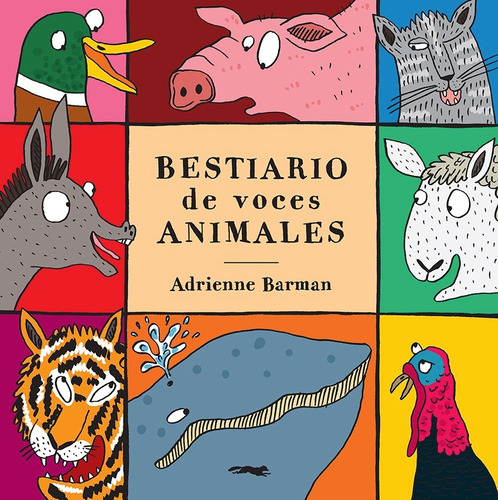 Bestiario de las voces animales, de Barman, Adrienne. Serie Infantil Editorial Libros del Zorro Rojo, tapa dura en español, 2019