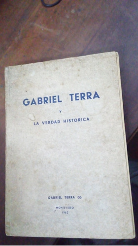 Libro   Gabriel Terra  Y Verdad Historica