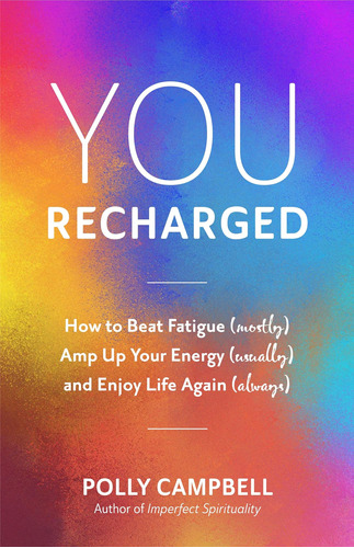 Libro: You, Recharged: How To Beat (mostly), Amp Up Your And