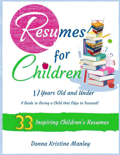 Resumes For Children - 17 Years Old And Under, De Manley, Donna Kristine. Editorial R R Bowker Llc, Tapa Blanda En Inglés
