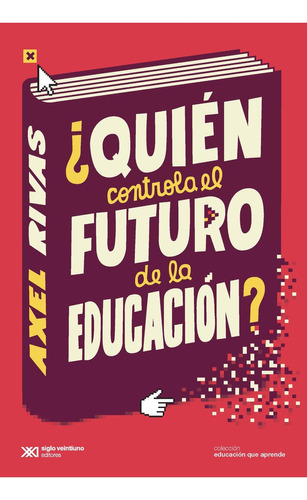 Quién Controla El Futuro De La Educación? - Axel Rivas