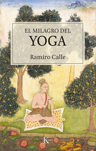 El milagro del yoga, de CALLE CAPILLA, RAMIRO. Editorial Editorial Kairós SA, tapa blanda en español