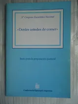 Comprar Denles Ustedes De Comer - Texto Para La Preparacion Pastoral