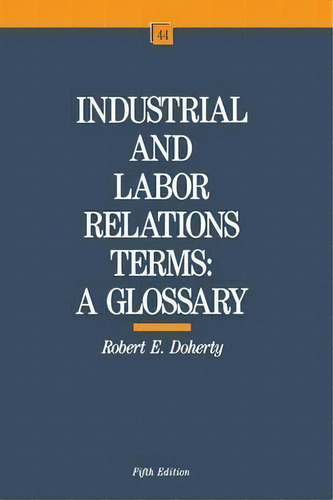 Industrial And Labor Relations Terms, De Robert E. Doherty. Editorial Cornell University Press, Tapa Blanda En Inglés