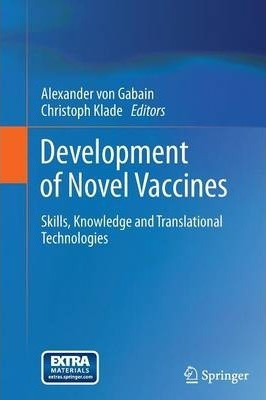 Libro Development Of Novel Vaccines : Skills, Knowledge A...