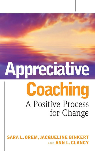 Libro: Appreciative Coaching: A Positive Process For Change