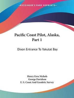 Pacific Coast Pilot, Alaska, Part 1 : Dixon Entrance To Y...