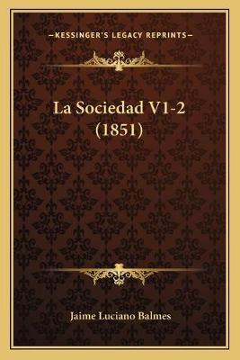 Libro La Sociedad V1-2 (1851) - Jaime Luciano Balmes