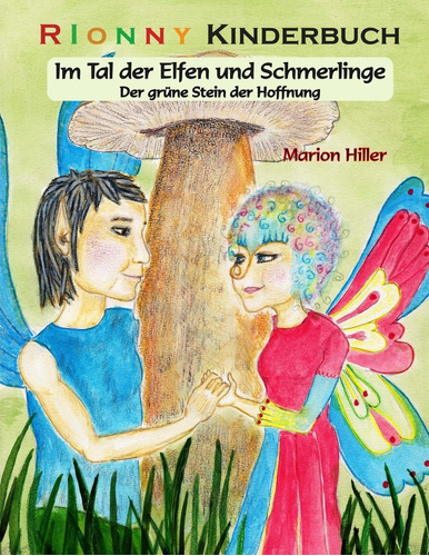 Im Tal Der Elfen Und Schmerlinge: Der Grune Stein Der Hoffnu