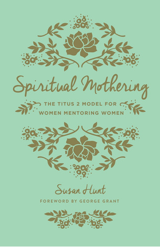 Libro Spiritual Mothering: The Titus 2 Model For Women Men U