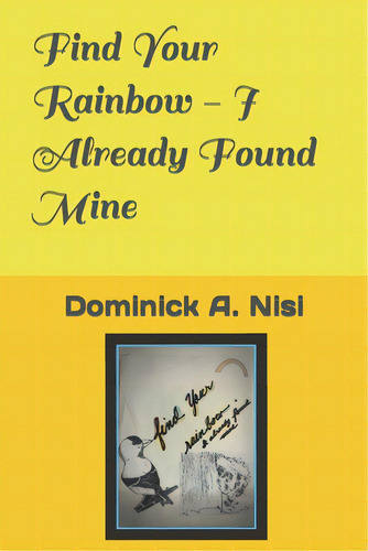 Find Your Rainbow - I Already Found Mine, De Nisi, Dominick A.. Editorial R R Bowker Llc, Tapa Blanda En Inglés