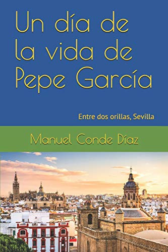 Un Dia De La Vida De Pepe Garcia: Entre Dos Orillas Sevilla