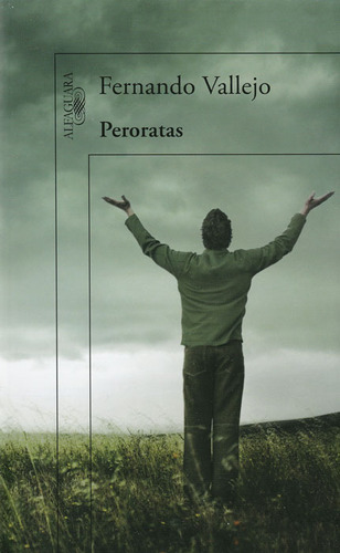 Peroratas: Peroratas, de Fernando Vallejo. Serie 9587585261, vol. 1. Editorial Penguin Random House, tapa blanda, edición 2013 en español, 2013