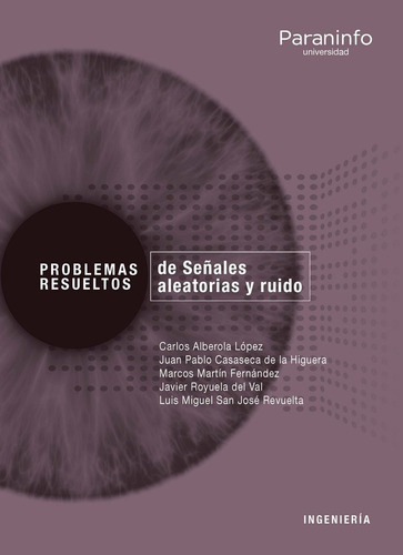 Problemas Resueltos De Seãâ±ales Aleatorias Y Ruido // Colecciãâ³n: Problemas Resueltos, De Alberola López, Carlos. Editorial Ediciones Paraninfo, S.a, Tapa Blanda En Español