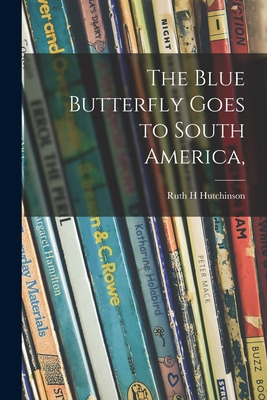 Libro The Blue Butterfly Goes To South America, - Hutchin...